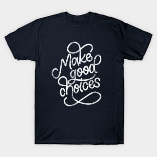 Make Good Choices T-Shirt